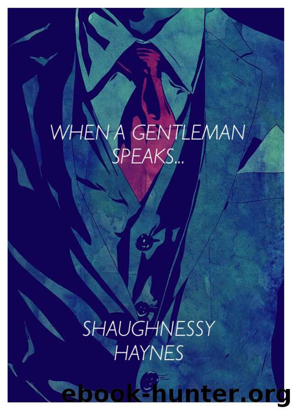 When a Gentleman Speaks... by Shaughnessy Haynes