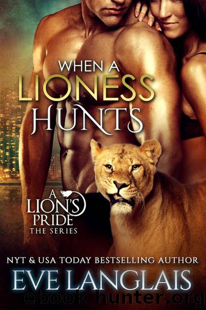 When a Lioness Hunts (A Lion's Pride Book 8) by Eve Langlais