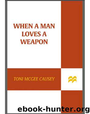 When a Man Loves a Weapon by Toni McGee Causey
