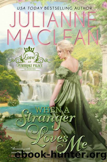 When a Stranger Loves Me (Love at Pembroke Palace Book 3) by Julianne MacLean