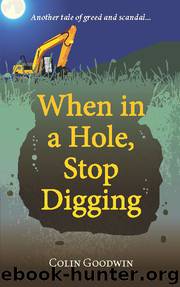 When in a Hole, Stop Digging by Colin Goodwin