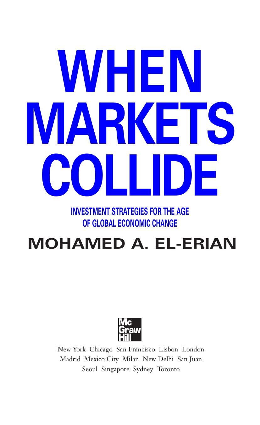 When markets collide : investment strategies for the age of global economic change by Mohamed A El-Erian