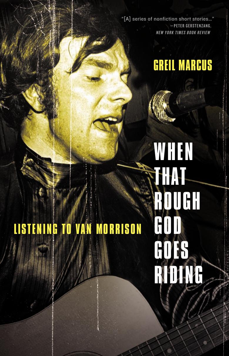 When that rough god goes riding: listening to Van Morrison by Marcus Greil;Morrison Van