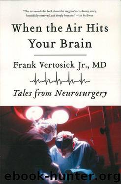 When the Air Hits Your Brain: Tales from Neurosurgery by Vertosick Frank Jr