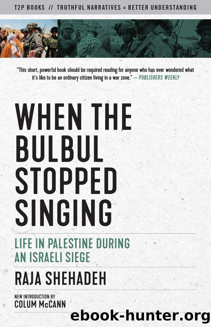 When the Bulbul Stopped Singing: Life in Palestine During an Israeli Siege by Raja Shehadeh