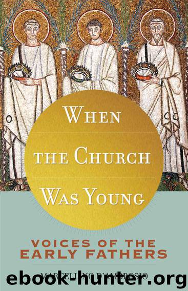 When the Church Was Young: Voices of the Early Fathers by Marcellino D'Ambrosio