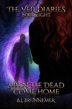 When the Dead Come Home (The Veil Diaries Book 8) by B.L. Brunnemer