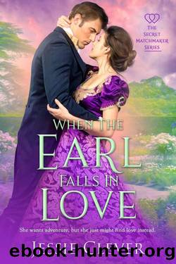 When the Earl Falls in Love (The Secret Matchmaker Series Book 1) by Jessie Clever