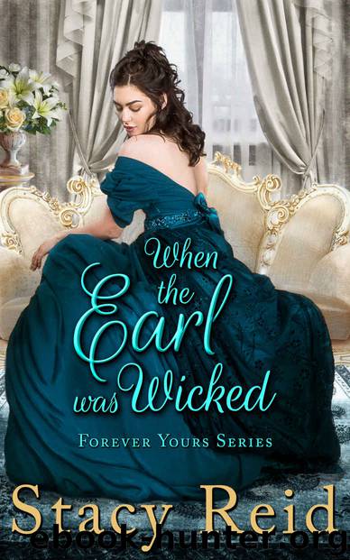 When the Earl was Wicked: Forever Yours Series by Reid Stacy