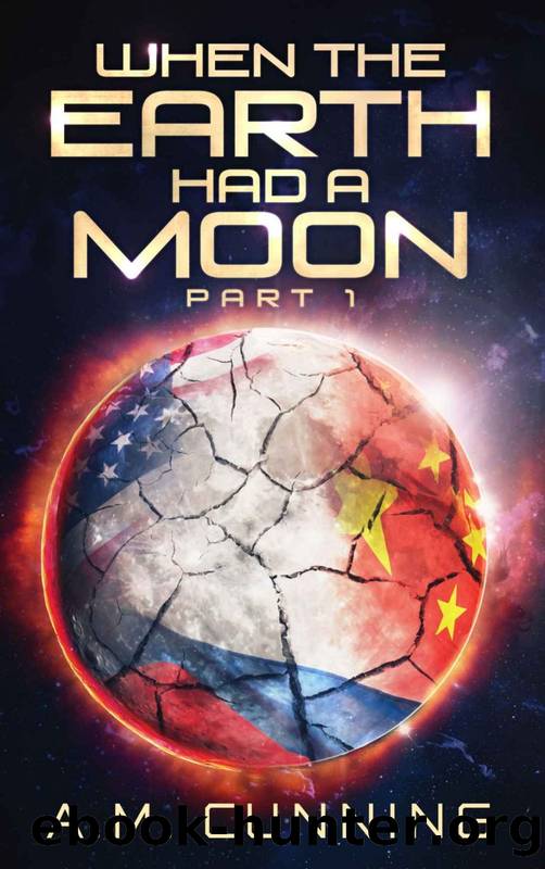 When the Earth Had a Moon (Part 1) by A.M. Cunning
