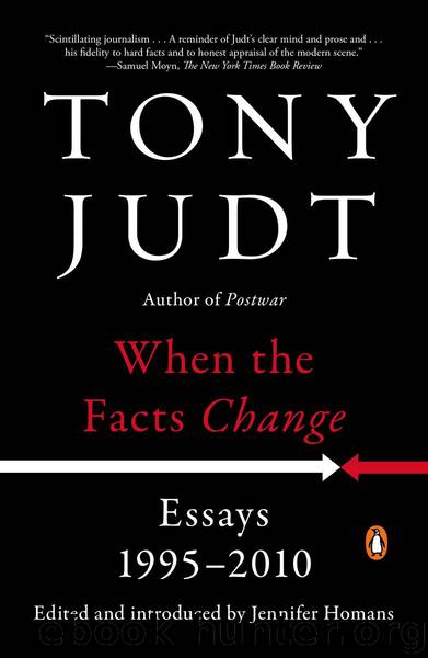 When the Facts Change: Essays, 1995-2010 by Tony Judt