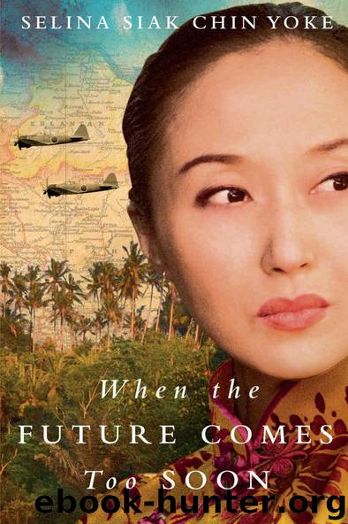 When the Future Comes Too Soon (The Malayan Series) by Selina Siak Chin Yoke