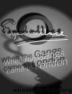 When the Gangs Came to London by Edgar Wallace