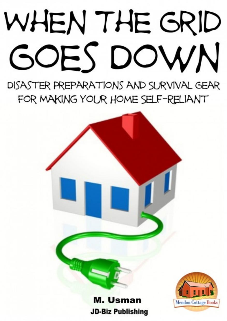 When the Grid Goes Down; Disaster Preparations and Survival Gear by M. Usman