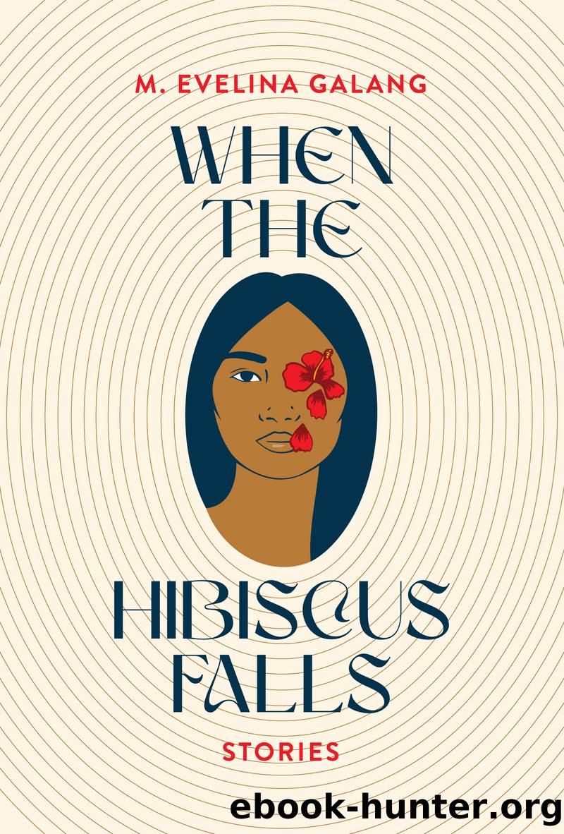 When the Hibiscus Falls by M. Evelina Galang