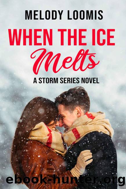 When the Ice Melts (Storm Series Book 2) by Melody Loomis