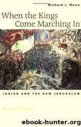 When the Kings Come Marching In: Isaiah and the New Jerusalem by Richard J. Mouw