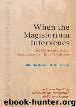 When the Magisterium Intervenes: The Magisterium and Theologians in Today’s Church by Richard R. Gaillardetz