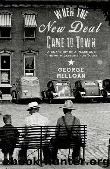 When the New Deal Came to Town: A Snapshot of a Place and Time with Lessons for Today by Melloan George