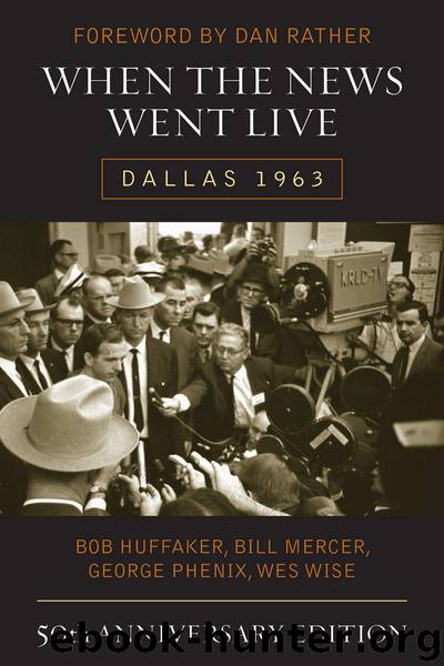 When the News Went Live (50th Anniversary Edition) by Bob Huffaker & BILL MERCER & GEORGE PHENIX & WES WISE