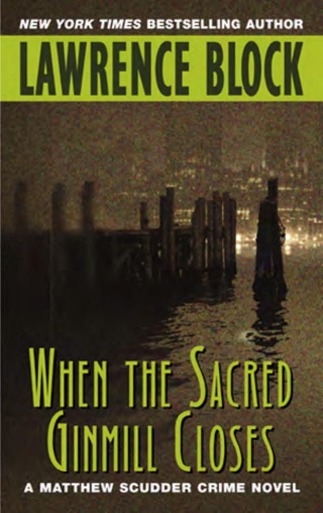 When the Sacred Ginmill Closes by Block Lawrence