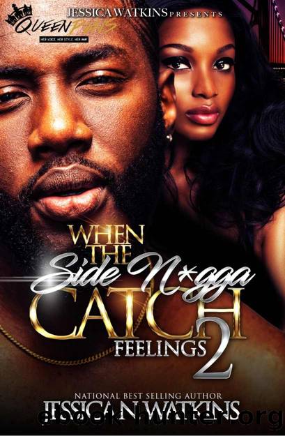 When the Side Nigga Catch Feelings 2 by Jessica N Watkins