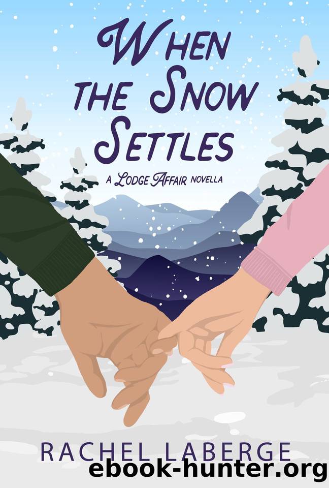 When the Snow Settles: A Lodge Affair Novella (The Emerald Canopy Lodge) by Rachel LaBerge
