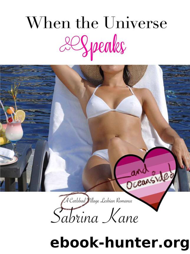 When the Universe Speaks: A Carlsbad Village Lesbian Romance by Sabrina Kane