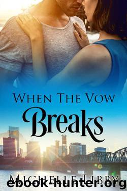 When the Vow Breaks by Michelle Libby