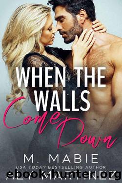 When the Walls Come Down: A Standalone Office Romantic Comedy by Aly Martinez & M. Mabie