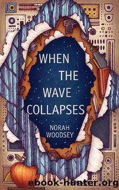 When the Wave Collapses by Norah Woodsey