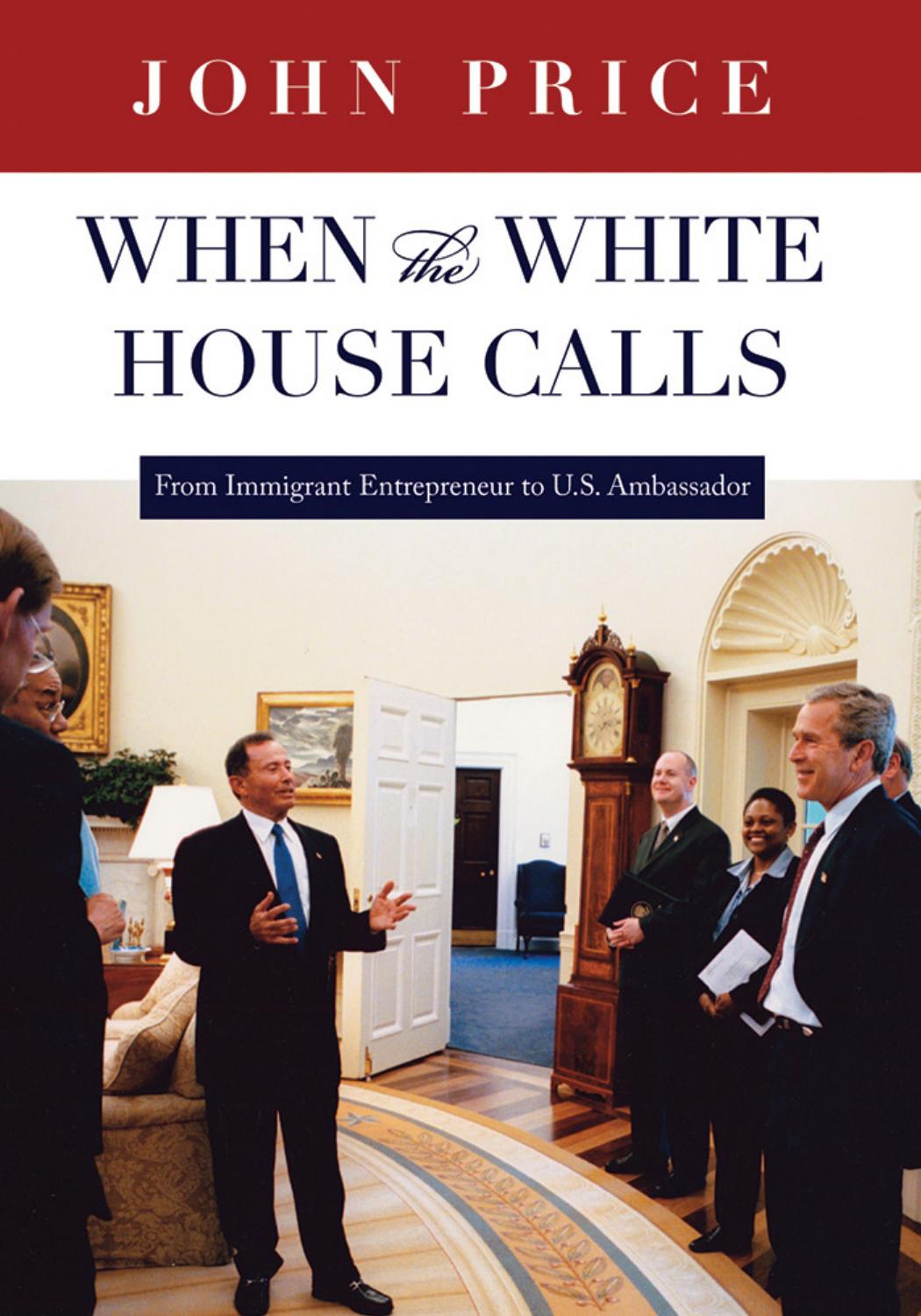When the White House Calls: From Immigrant Entrepreneur to U. S. Ambassador by John Price