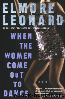 When the Women Come Out to Dance: Stories by Elmore Leonard