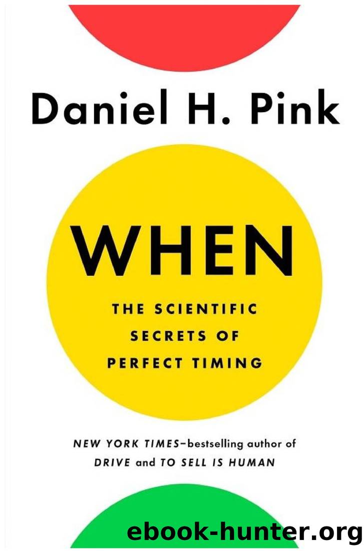 When: The Scientific Secrets of Perfect Timing by Pink Daniel H