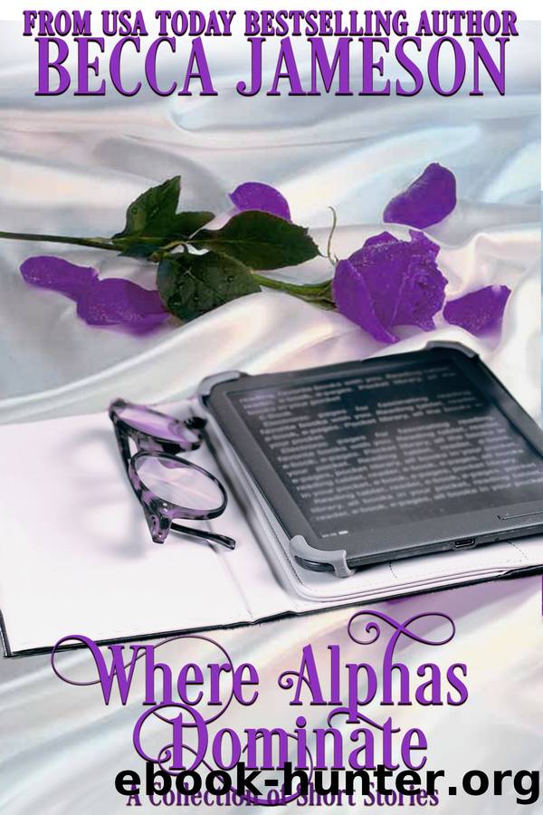 Where Alphas Dominate: A Collection of Short Stories by Becca Jameson