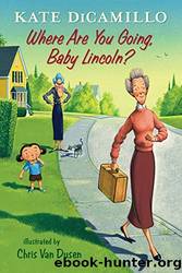 Where Are You Going, Baby Lincoln? by Dicamillo Kate