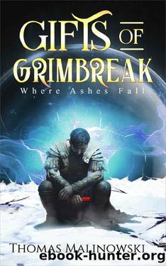 Where Ashes Fall: (Gifts of Grimbreak Book 2) by Thomas Malinowski
