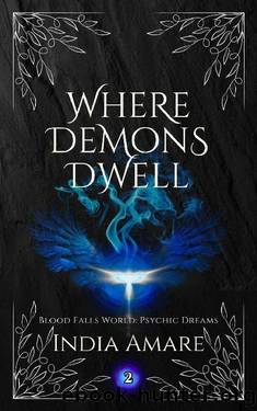 Where Demons Dwell (Blood Falls World: Psychic Dreams Book 2) by India Amare