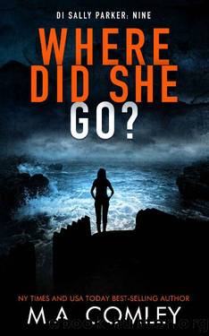 Where Did She Go? (DI Sally Parker Book 9) by M A Comley
