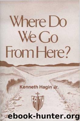 Where Do We Go From Here by Kenneth Hagin Jr