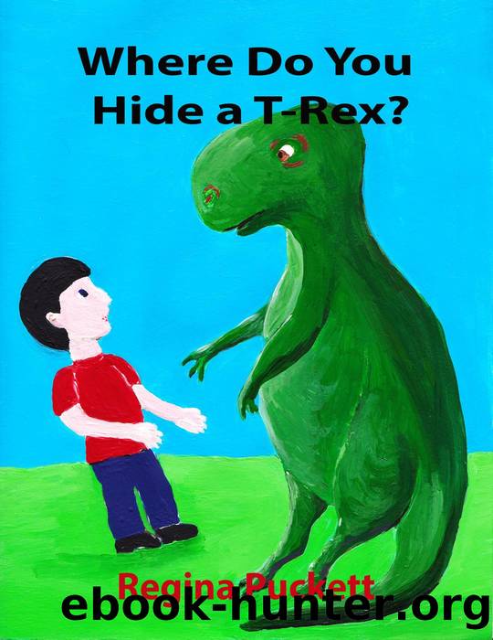 Where Do You Hide a T-Rex? by Regina Puckett