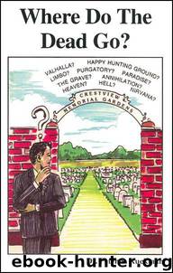 Where Do the Dead Go? by Dr. Peter S. Ruckman