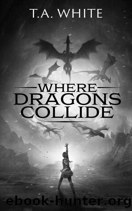 Where Dragons Collide (Dragon Ridden Chronicles Book 5) by T.A. White