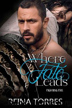 Where Fate Leads: Fighting Fate by Reina Torres