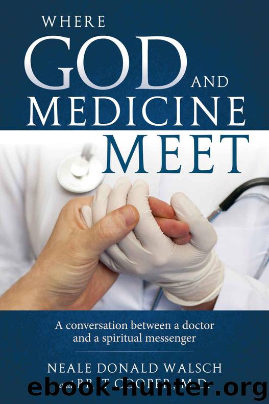 Where God and Medicine Meer: A conversation between a doctor and a spiritual messenger by Walsch Neale Donald & Cooper MD Brit