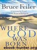 Where God was born: a journey by land to the roots of religion by Bruce S. Feiler
