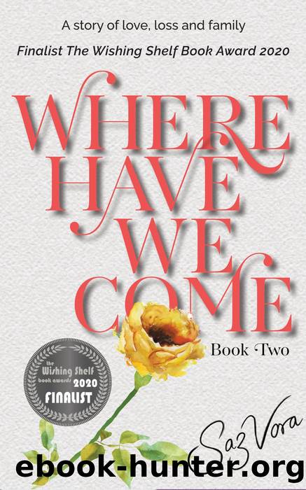 Where Have We Come--A Story of Love, Loss and Family by Saz Vora