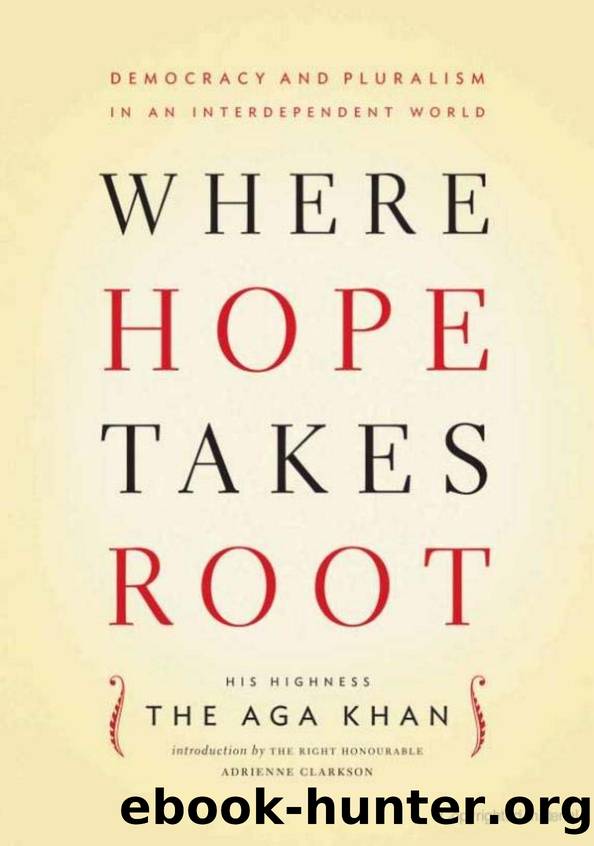 Where Hope Takes Root: Democracy and Pluralism in an Interdependent World by His Highness the Aga Khan