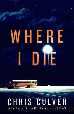 Where I Die (Homer Watson Book 2) by Chris Culver