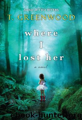 Where I Lost Her by T. Greenwood
